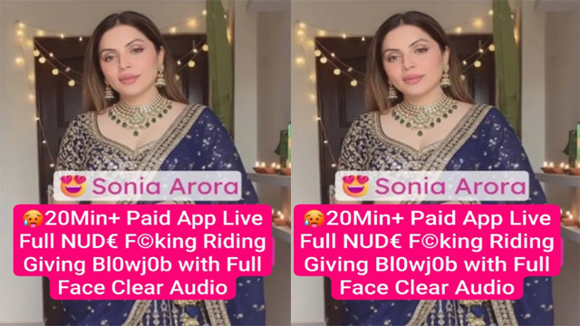 Sonia Arora Famous Insta Model Paid App Live – Full Fucking Riding New Mms Watching