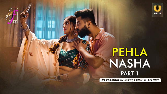 Pehla Nasha Part 1 – 2026 Ullu Uncut Series Watch – Feelapp